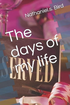 The days of my life by Nathaniel S Bird 9781092861878