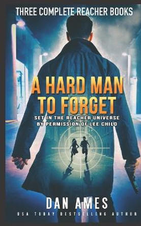 A Hard Man to Forget: The Jack Reacher Cases Complete Books #1, #2 &#3 by Dan Ames 9781093249125