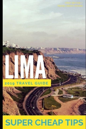 Super Cheap Lima: Money Saving Secrets by Phil G Tang 9781093328424