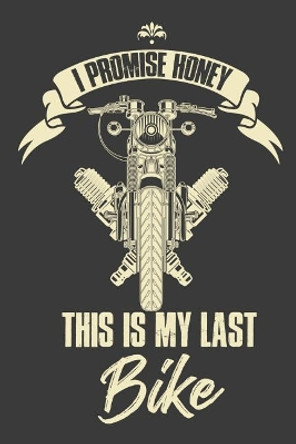 I Promise Honey This Is My Last Bike by Motorhead Lennie 9781093419757