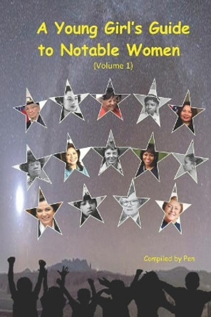 A Young Girl's Guide to Notable Women, Volume 1 by Pen W 9781093450590