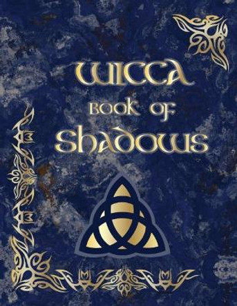 Wicca Book of Shadows: (coloured Parchment Interior 3) an Ultimate Sorcery Guide to Keeping Your Own Workbook of Spells, Charms and the Story of Grimoires, Wiccans (7) by Esma Sallow 9781093215601