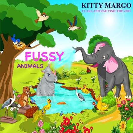 Fussy Animals: Clara and Rae at the Zoo by Kitty Margo 9781093271430