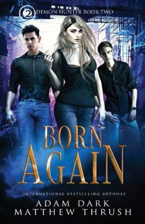 Born Again: Demon Hunter Book 2 by Matthew Thrush 9781093594447