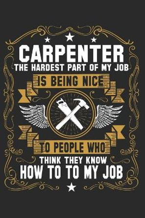 Proud to be a Carpenter: Book for passionate Carpenters by Carpenter Journal 9781093596922