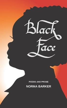 Black Face: Poems and Prose by Norma Barker 9781093530346