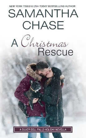 A Christmas Rescue: A Silver Bell Falls Holiday Novella by Samantha Chase 9781093664713