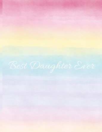 Best Daughter Ever: Rainbow Ombre -120 Pages 8.5 X 11 by Journals Cool Press 9781093753585