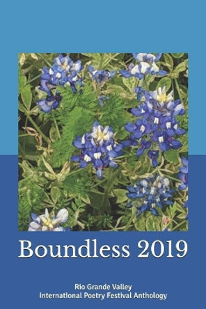 Boundless 2019: Rio Grande Valley International Poetry Festival Anthology by Edward Vidaurre 9781093804041