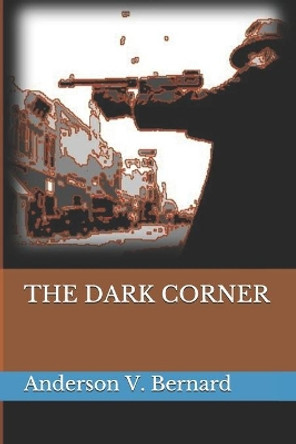 &quot;The Dark Corner&quot; by Anderson V Bernard 9781094685342