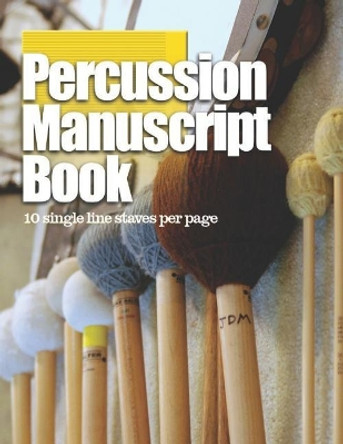 Percussion Manuscript Book: 10 Single Line Staves per Page by Tools for The Muso 9781094704807