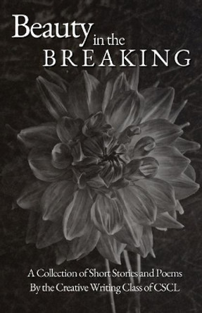 Beauty in the Breaking by Creative Writing Class Cscl 9781094713687