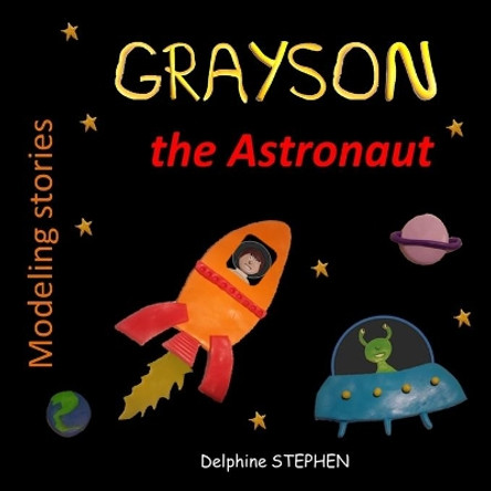 Grayson the Astronaut by Delphine Stephen 9781094931227