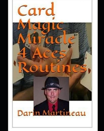 Card Magic Miracle 4 Aces Routines by Darin Martineau 9781095052143