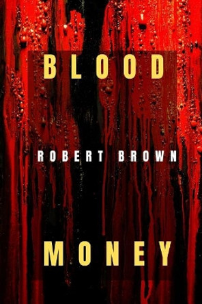 Blood Money by Robert Brown 9781095189603