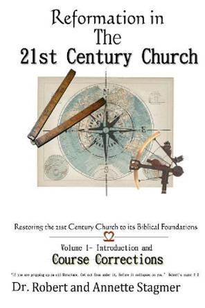 Reformation In the 21st Century Church: Volume 1 Course Corrections by Annette Stagmer 9781095190418