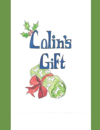 Colin's Gift: The Christmas Story by Carolyn Stillwell 9781095231586