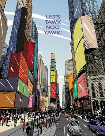 Let's Tawk Noo Yawk!: Big City Storybook by Dreambigga 9781095250730