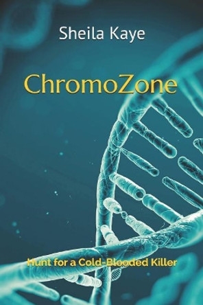 ChromoZone: Hunt for a Cold-Blooded Killer by Sheila Kaye 9781095399101