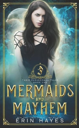 Mermaids and Mayhem by Erin Hayes 9781095482445