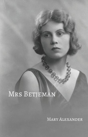 Mrs Betjeman by Mary Alexander 9781095603567