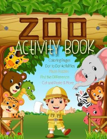 Zoo Activity Book with Coloring Pages, Dot to Dot Activities, Maze Puzzles, Find the Difference, Cut and Paste & More: Big Animal Activity Book for Kids Ages 4-8: Gender Neutral & Educational for Children by Activity Parade 9781095654903