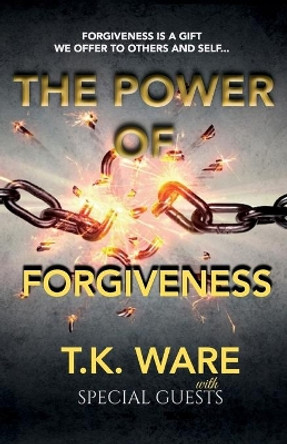 The Power of Forgiveness by T K Ware 9781095568620