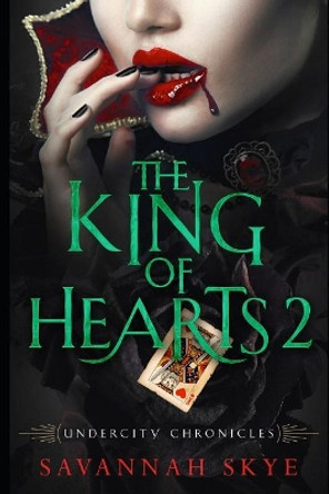 The King of Hearts 2 by Savannah Skye 9781095642924