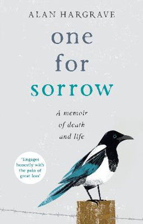 One for Sorrow: A Memoir of Death and Life by Alan Hargrave