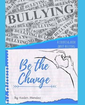 Be The Change by Kaden Mendez 9781095779170