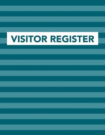 Visitor Register: Track Register and Organize Guest and Visitors that Sign In at Your Activity Event or Business Office by Arthur V Dizzy 9781095839188