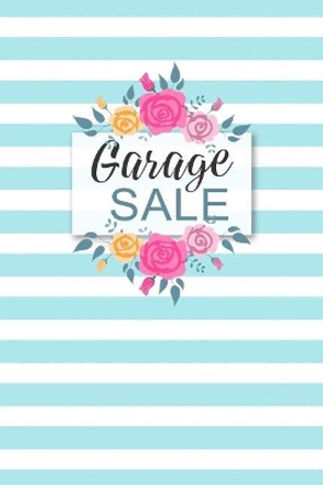 Garage Sale: Specifically designed for Garage, Yard, Estate Sales or Flea Market stands! Keep Track of your business in one place! by Dadamilla Design 9781095899007