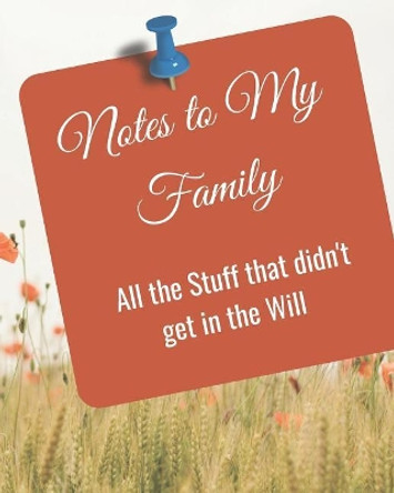 Notes To My Family: all the Stuff that didn't get in the Will by Ruthanne Koyama 9781095915356