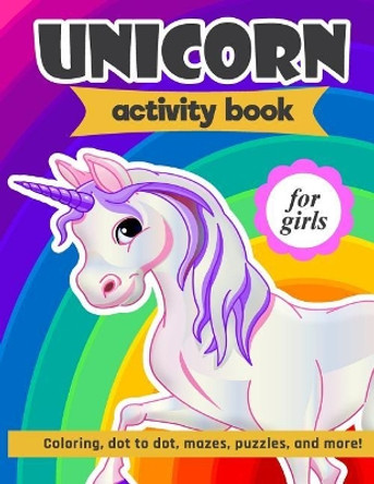 Unicorn Activity Book For Girls: 100 pages of Fun Educational Activities for Kids coloring, dot to dot, mazes, puzzles, word search, and more! 8.5 x 11 inches by Zone365 Creative Journals 9781095964781