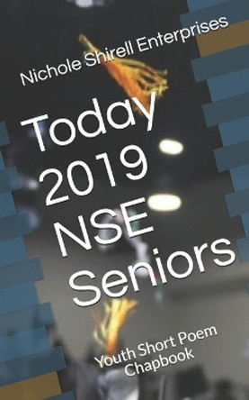 Today 2019 NSE Seniors: Youth Short Poem Chapbook by Nakyah Smith 9781095992258