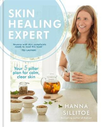 Skin Healing Expert: Your 5 pillar plan for calm, clear skin by Hanna Sillitoe
