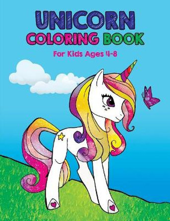 Unicorn Coloring Book: For Kids Ages 4-8 by Sunny Panda 9781096086819