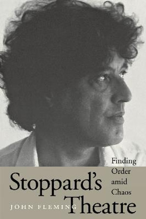 Stoppard's Theatre: Finding Order amid Chaos by John Fleming