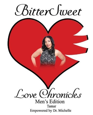 BitterSweet Love Chronicles Men's Edition: The Good, Bad and Uhm of Love by Tamica Edmonds 9781096192060