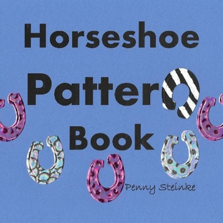 Horseshoe Pattern Book by Penny Steinke 9781096233350