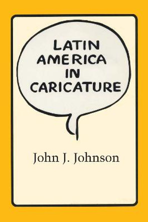 Latin America in Caricature by John J. Johnson