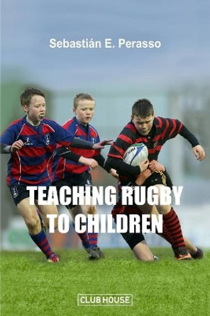 Teaching Rugby to Children by Sebastian E Perasso 9781096255352