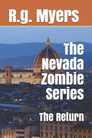 The Nevada Zombie Series: The Return by R G Myers 9781096270188