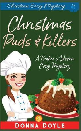 Christmas Puds and Killers: Christian Cozy Mystery by Donna Doyle 9781096278986