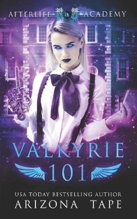 Valkyrie 101: How to become a Valkyrie by Arizona Tape 9781096297727