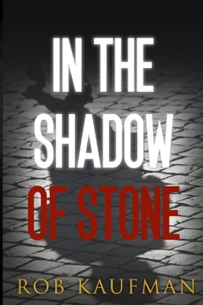 In the Shadow of Stone by Rob Kaufman 9781096302186