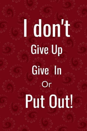 I don't: give in, give up or put out by Hidden Valley 9781096441762