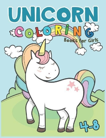 Unicorn Coloring Books for Girls 4-8: Magical Unicorn Coloring Books for Girls 4-8 by Happiness Press 9781096146773