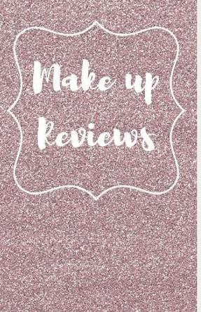 Makeup Reviews by Smart Stationary 9781096207511