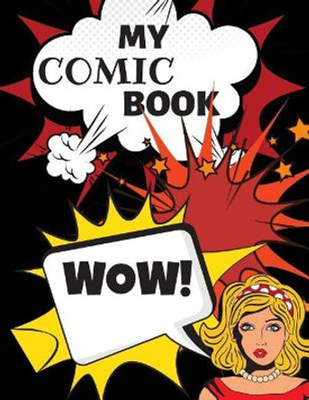 My Comic Book: Create And Draw Your Comic Book, 120 Pages by Kim Smart 9781096404415